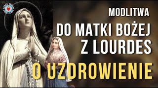 MODLITWA DO MATKI BOŻEJ Z LOURDES O UZDROWIENIE 🙏❤️🙏 POTĘŻNA MODLITWA ZA CHORYCH I CIERPIĄCYCH