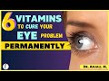 Top 6 vitamins for your eye  eye health  macular degeneration  eye care tips  vitamin a