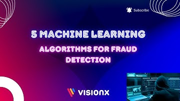 5 Machine Learning Algorithms For Fraud Detection | VisionX
