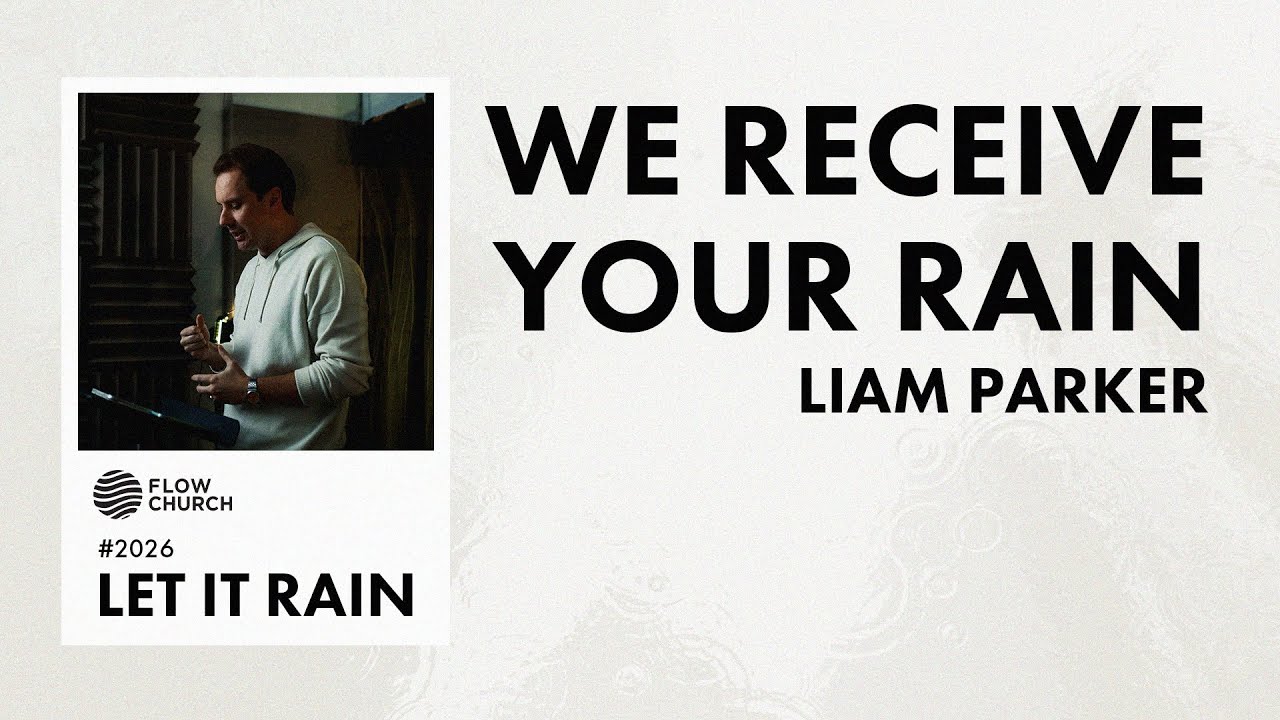 We Receive Your Rain | Let it Rain | Liam Parker
