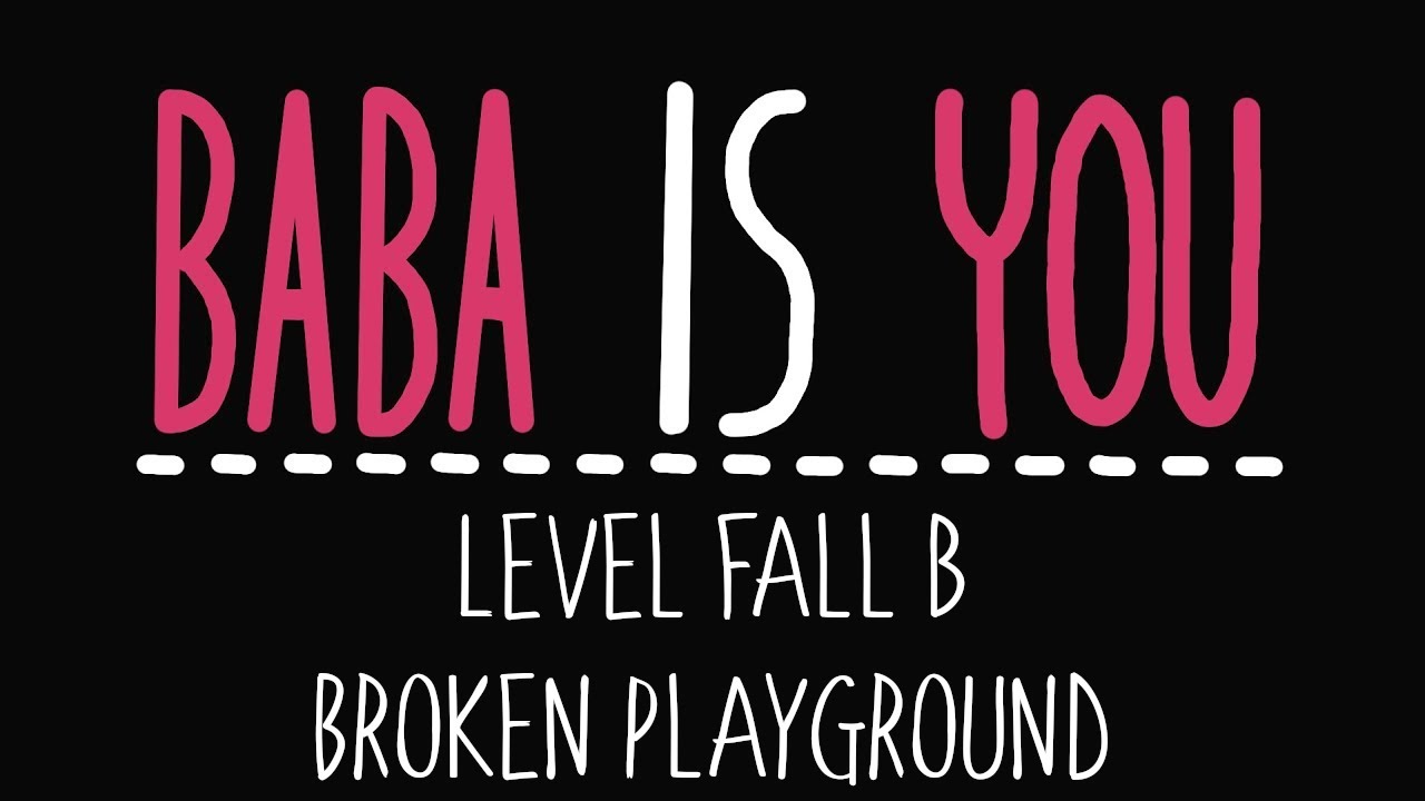 Baba Is You - Level Fall B - Broken playground - Solution