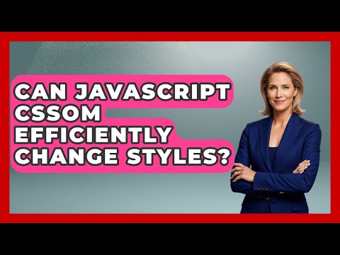 Can JavaScript CSSOM Efficiently Change Styles? - JavaScript Toolkit