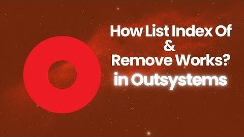 How to Use List Index Of and Remove in OutSystems – Tutorial