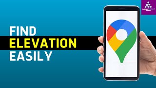 How To Find Elevation On Google Maps App (Step-by-Step Guide)