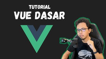 Tutorial Vue.js Dasar (Bahasa Indonesia)