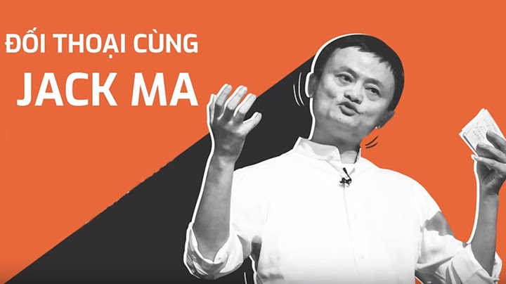 Câu nói của jack ma đến việt nam là gì năm 2024