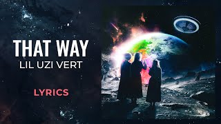 Lil Uzi Vert - That Way (LYRICS) \\