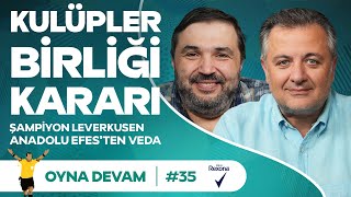 FB-OLY, Kulüpler Birliği, UCL, Leverkusen, ELB & NBA | Mehmet Demirkol & Kaan Kural - Oyna Devam #35