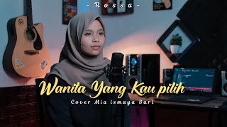 Rossa - Wanita Yang Kau Pilih ( Cover Mia Ismaya Sari )