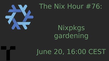 The Nix Hour #76 [Nixpkgs gardening]