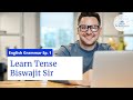 Learn Tense With Biswajit Sir | Tenses In English Grammar With Examples | English Grammar Ep. 1