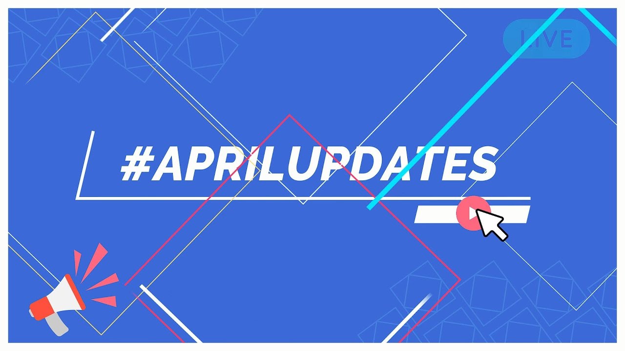 #AprilUpdates