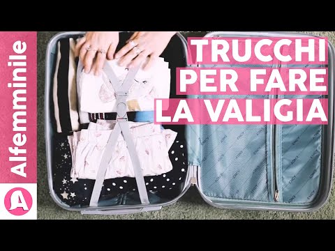 COME FARE LA VALIGIA INTELLIGENTE: i trucchi per farci entrare tutto!