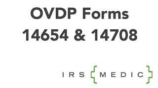 How to fill out IRS Forms 14654 and Form 14708