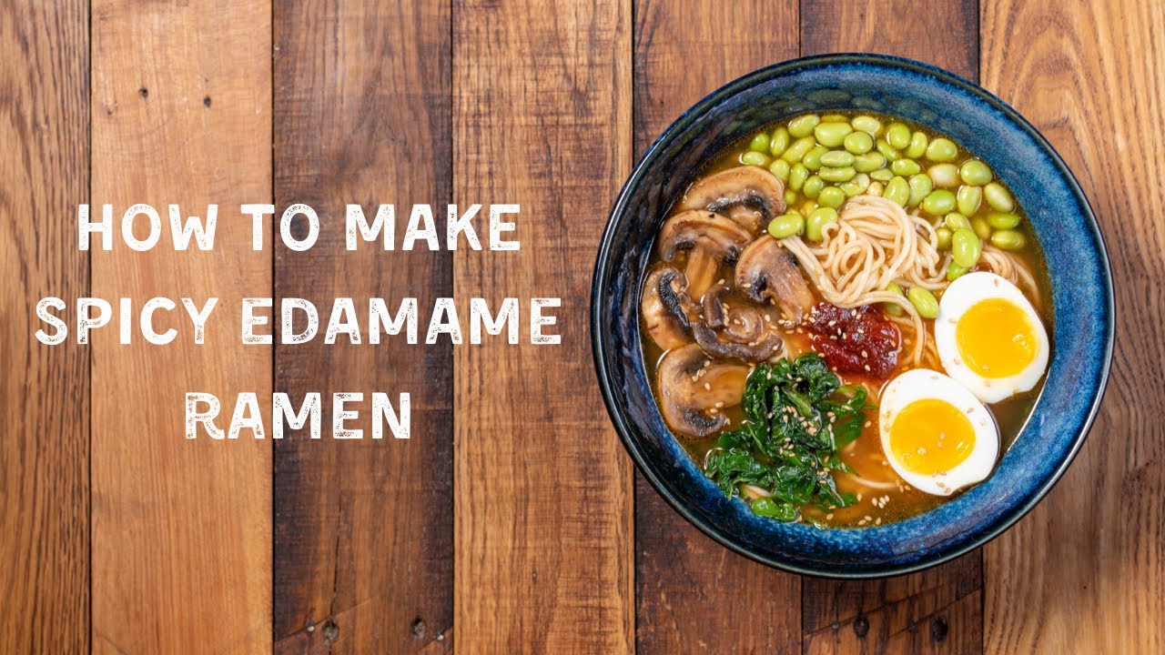 HOW TO MAKE Spicy Edamame Ramen *Vegetarian* YouTube