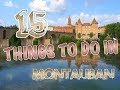 Top 15 des choses  faire  montauban france