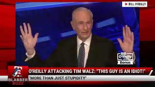 Oreilly Attacking Tim Walz This Guy Is An Idiot