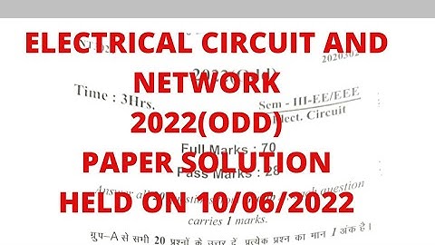 Electric Circuit and Network 2022(Odd) 3rd Semester Electrical Paper Solution Held on 10/06/2022