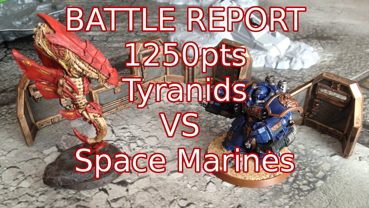 [7TH ED] 40k Battle Report 1250pts Tyranids VS Space Marines - YouTube