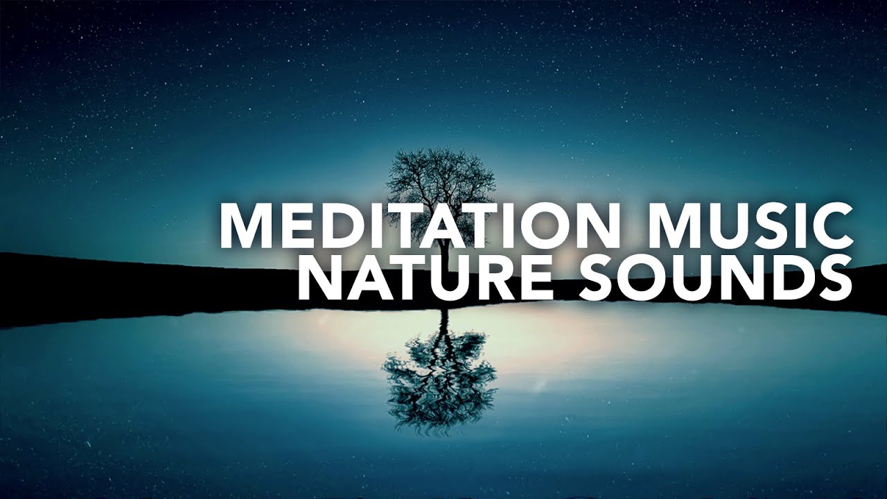 Youtube Meditationsmusik Natur Youtube Meditationsmusik Natur