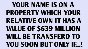 YOUR NAME IS ON A PROPERTY WHICH YOUR RELATIVE OWN IT HAS A VALUE OF $639 MILLION...
