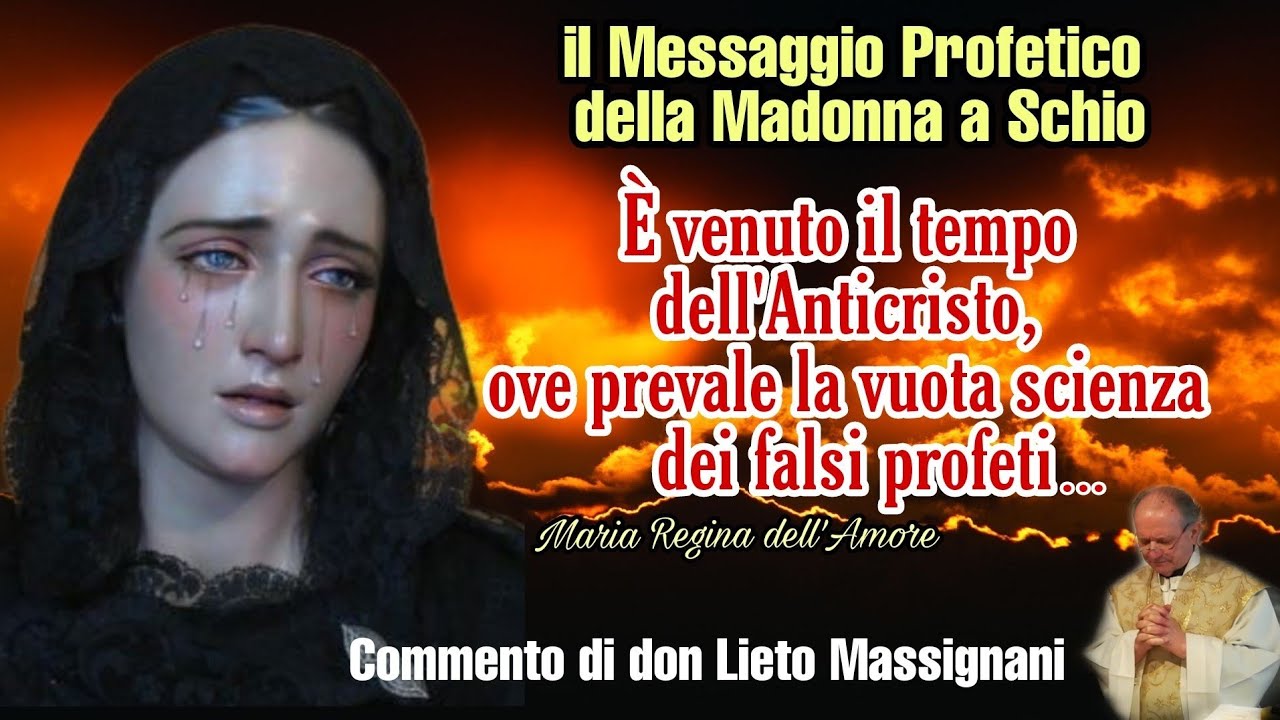È venuto il tempo dell'Anticristo...il Messaggio Profetico della Madonna a Schio. Commenta don Lieto
