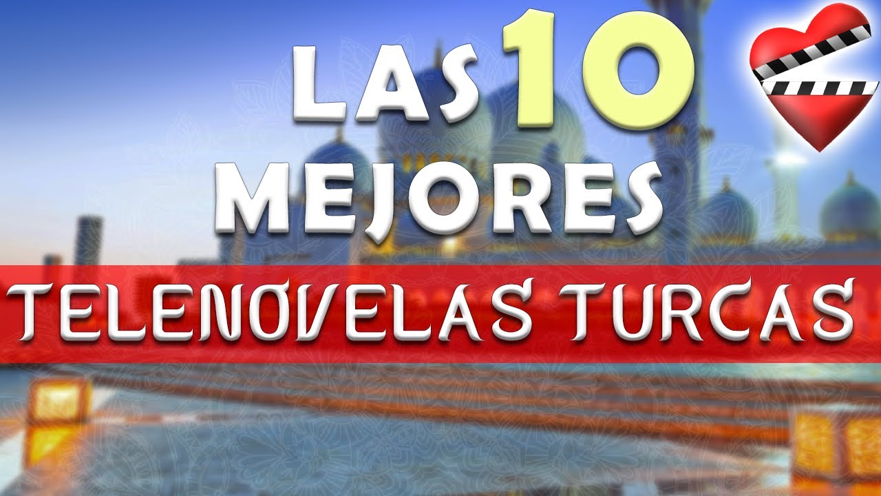 Las 10 mejores telenovelas TURCAS - YouTube