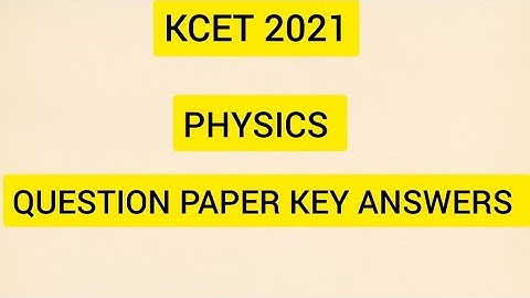 KCET 2021 PHYSICS QUESTION PAPER KEY SOLUTIONS