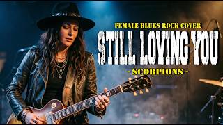 Still Loving You - Scorpions (Lyric Video) | Female Blues Rock Cover | BluesRockID