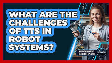 What Are The Challenges Of TTS In Robot Systems?