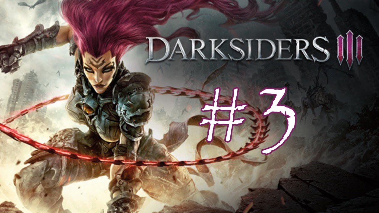 darksiders 3 walkthrough darksiders 3 walkthrough