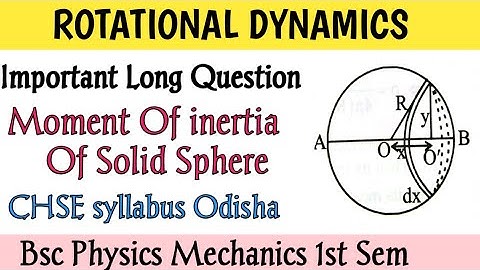 Moment Of inertia of Solid Sphere #majhibira ROTATIONAL DYNAMICS CHSE Odisha Bsc Mechanics 1st Sem.