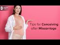 HOW FAST CAN I CONCEIVE AFTER MISCARRIAGE? | Tips & Care required-Dr. HS Chandrika | Doctors' Circle