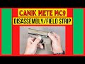 Canik METE MC9 9mm pistol Field Strip disassembly Canik METE MC9 9mm pistol Field Strip disassembly