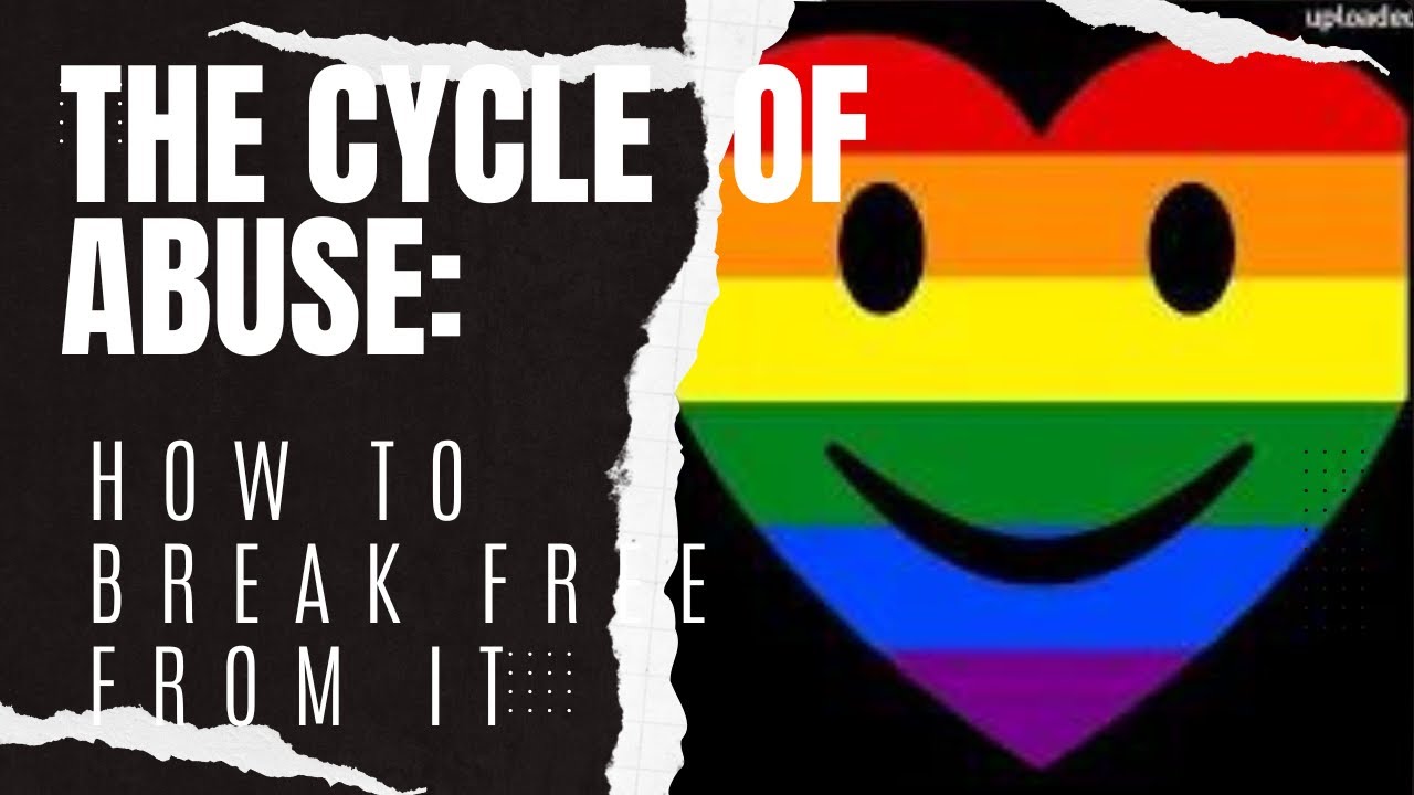 The Cycle of Abuse: How to Break Free and Heal - YouTube