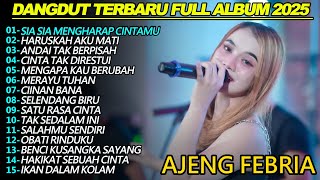 SIA SIA MENGHARAP CINTAMU AJENG FEBRIA DANGDUT KOPLO FULL ALBUM VIRAL TERBARU 2025