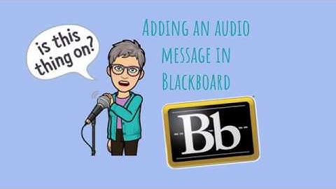 adding an audio message announcement in blackboard