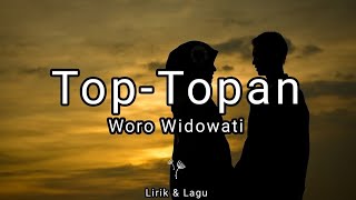 Woro Widowati - Top-Topan I Lirik