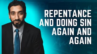 Doing The same Sin over and over again and repentance again sin- Nouman Ali Khan