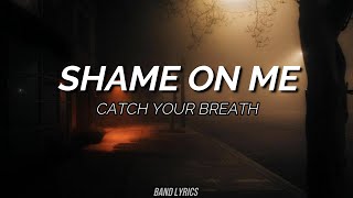 Catch your Breath - Shame on Me [Sub español + Lyrics]