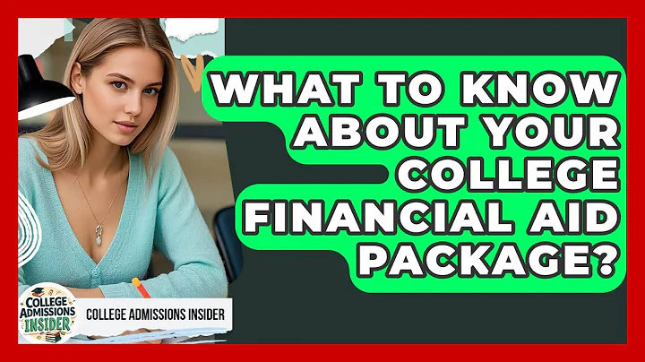 What To Know About Your College Financial Aid Package? - College Admissions Insider
