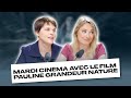 Mardi cinma avec le film pauline grandeur nature