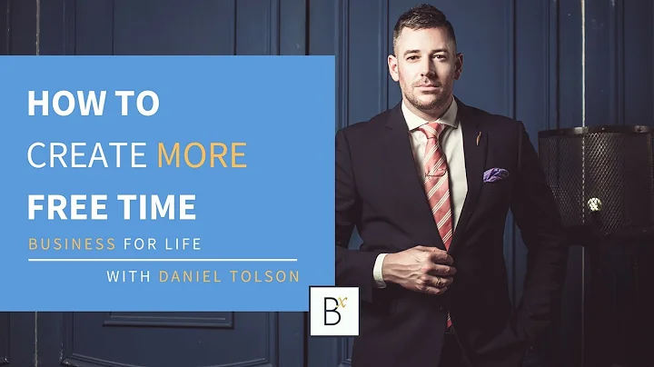 How to Create More Free Time with Daniel Tolson
