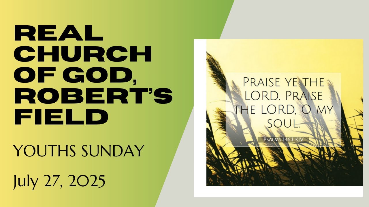 Real Church Of God, Robert’s Field, Youth’s Sunday, 27/07/2025✨💒