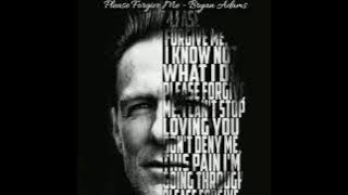 Please forgive me 》 Bryan Adams 