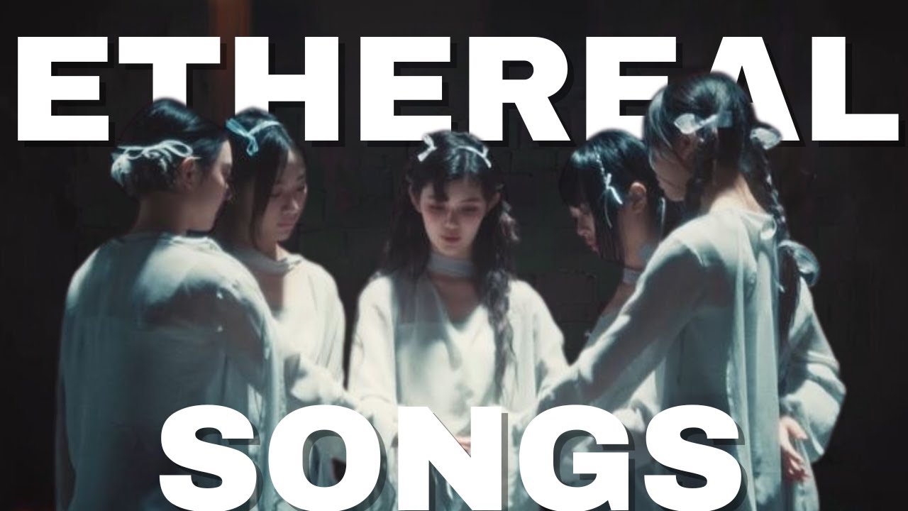 ethereal songs of kpop ! - YouTube