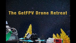 The Getfpv Drone Retreat