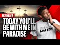 &quot;Today You Will Be With Me In Paradise&quot; | Saying #2 (7 Last Words of Jesus)