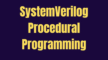 SystemVerilog Procedural Programming | GrowDV full course
