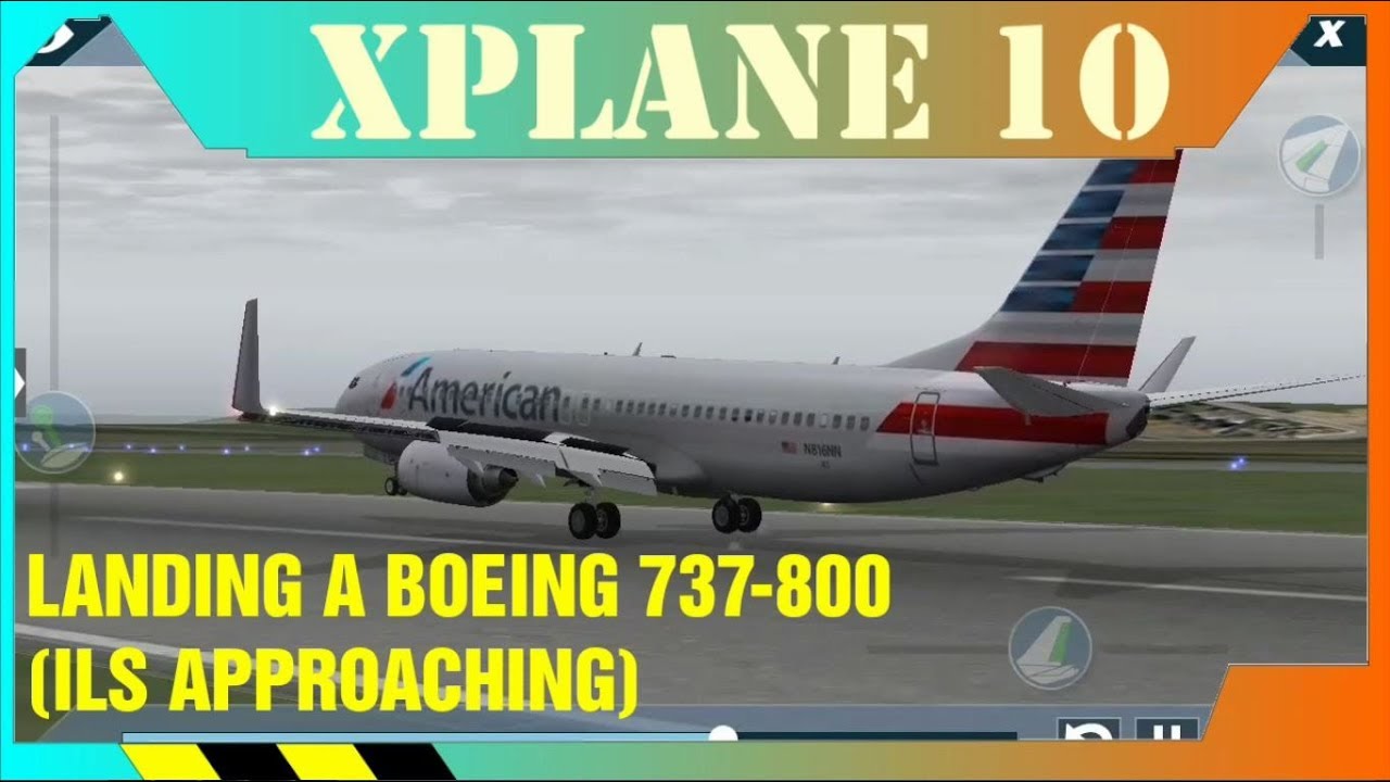 TUTORIAL LANDING A BOEING 737 800 ILS APP | LIGHT PLAYS XPLANE10 - YouTube